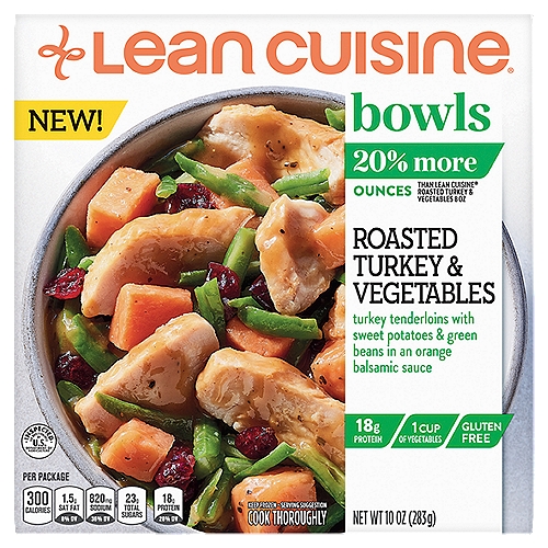 Lean Cuisine Roasted Turkey & Vegetables Bowls, 10 oz
Turkey Tenderloins with Sweet Potatoes & Green Beans in an Orange Balsamic Sauce

20% more ounces than Lean Cuisine® Roasted Turkey & Vegetables 8 oz

The perfect balance of nutritious & delicious on a mission to make your active lifestyle delicious, every day.

No preservatives, no artificial flavors, no artificial colors*
*Added colors from natural sources