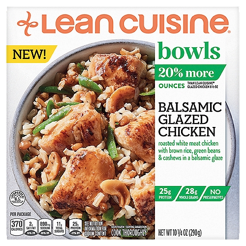 Lean Cuisine Balsamic Glazed Chicken Bowls, 10 1/4 oz
Roasted White Meat Chicken with Brown Rice, Green Beans & Cashews in a Balsamic Glaze

20% more ounces than Lean Cuisine® Glazed Chicken 8 1/2 oz

No artificial colors*
*Added colors from natural sources

The perfect balance of nutritious & delicious on a mission to make your active lifestyle delicious, every day.