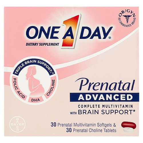 One A Day Prenatal Advanced Dietary Supplement
Triple Brain Support:*
Folic Acid
DHA
Choline

Complete Multivitamin with Brain Support*

What Makes It Advanced?
It's a complete prenatal multivitamin with advanced nutritional support for your baby's brain and cognitive development.* It has folic acid, DHA and choline. So it's better support for baby's brain and cognitive development than most other prenatal vitamins that have just folic acid and/or DHA.*

What is Choline?
Choline is an essential nutrient recommended by the American Medical Association for baby's brain and cognitive development, including learning and memory.* That's why we provide an excellent source of choline.
*This statement has not been evaluated by the Food and Drug Administration. This product is not intended to diagnose, treat, cure, or prevent any disease.

Our Simple Promise:
✓ No artificial flavors
✓ No artificial sweeteners
✓ No synthetic colors
✓ No gluten