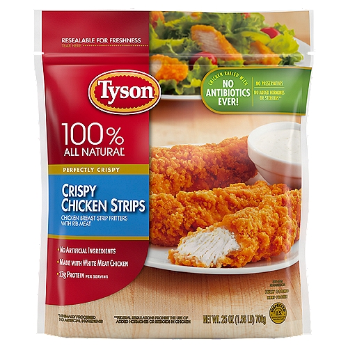 Tyson Crispy Chicken Strips, 25 oz
Chicken Brest Strip Fritters with Rib Meat

No Added Hormones or Steroids**
**Federal Regulations Prohibit the Use of Added Hormones or Steroids in Chicken

100% All Natural*
*Minimally Processed No Artificial Ingredients