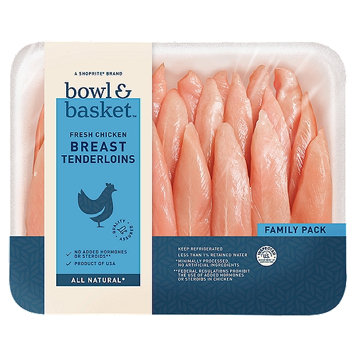 Bowl & Basket Fresh Chicken Breast Tenderloins Family Pack
No Added Hormones or Steroids**
**Federal Regulations Prohibit the Use of Added Hormones or Steroids in Chicken

All Natural*
*Minimally Processed, No Artificial Ingredients