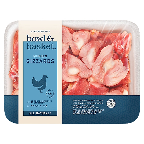 Bowl & Basket Chicken Gizzards
All Natural*
*Minimally Processed, No Artificial Ingredients

No Added Hormones or Steroids**
**Federal Regulations Prohibit the Use of Added Hormones or Steroids in Chicken