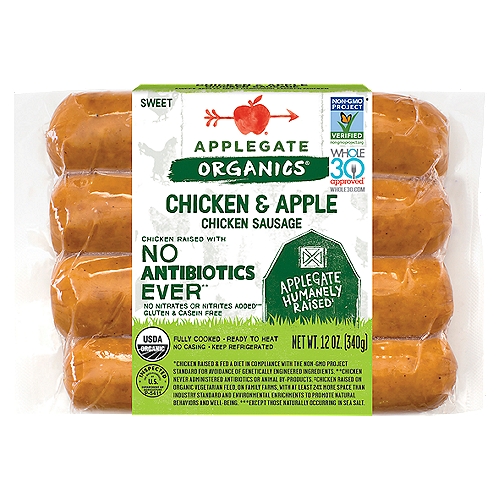 Applegate Organics Sweet Chicken & Apple Chicken Sausage, 4 count, 12 oz
Chicken Raised with No Antibiotics Ever**
**Chicken Never Administered Antibiotics or Animal By-Products.

No Nitrates or Nitrites Added***
***Except Those Naturally Occurring in Sea Salt.