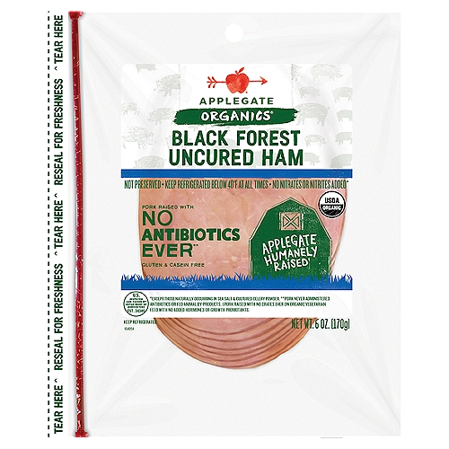 Applegate Organic Uncured Black Forest Ham Sliced, 6oz
No Nitrates or Nitrites Added*
*Except those Naturally Occurring in Sea Salt & Cultured Celery Powder.

Pork Raised with No Antibiotics Ever**
**Pork Never Administered Antibiotics or Fed Animal By-Products.