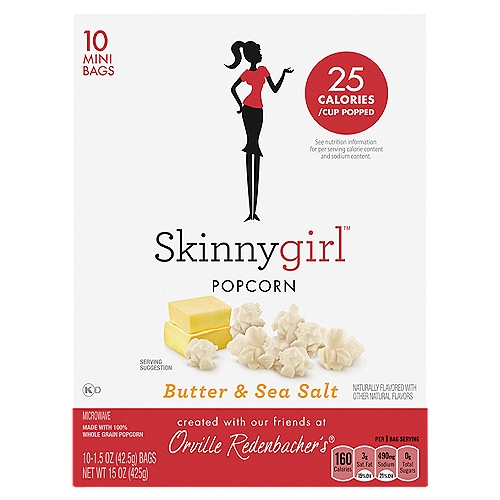 Skinnygirl Butter & Sea Salt Microwave Popcorn, 42.5 g, 10 count
Created with our friends at Orville Redenbacher's®

Some flavors are just meant to be together.
You'll love this lighter twist on the classic butter blend. We've added a hint of that sea salt flavor you can't get enough of to this light and fluffy popcorn. Heat up our little mini bag and enjoy. Made with Orville Redenbacher's® Gourmet® popping corn, it's a delicious, sensible snack you can take anywhere.

100% Orville Redenbacher's® Gourmet® Popping Corn.