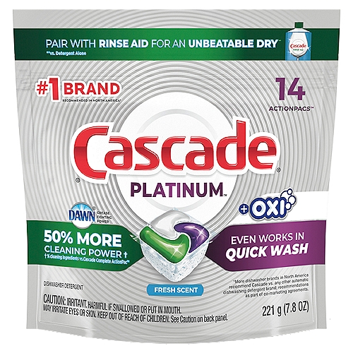 Cascade Platinum + Oxi Fresh Scent ActionPacs Dishwasher Detergent, 14 count, 7.8 oz
Pair with Rinse Aid for An Unbeatable Dry**
**vs. Detergent Alone

Dawn® Grease Fighting Power

50% More Cleaning Power†
†% cleaning ingredients vs. Cascade Complete ActionPac™

Ingredient - Purpose
Amylase Enzyme - boosts starch soil removal
Colorants - adds color to product
Copolymer of Acrylic and Sulphonic Acids - boosts shine
Dipropylene Glycol - helps enable liquid processing
Fragrances - adds scent to product
Glycerin - helps enable liquid processing
Isotridecanol Ethoxylated - boosts grease cleaning
PEG/PPG/Propylheptyl Ether - boosts grease cleaning
Polyvinyl Alcohol Polymer - water soluble film
Sodium Carbonate - mineral-based cleaning agent
Sodium Carbonate Peroxide - boosts cleaning power stain removal
Sodium Sulfate - mineral-based processing aid
Subtilisin - boosts protein soil removal
Transitional Metal Catalyst - boosts tea and coffee cleaning
Trisodium Dicarboxymethyl Alaninate - boosts tough food cleaning
Water - processing aid
Zinc Carbonate - helps protect glassware
Contains fragrance allergen(s).