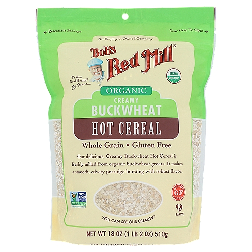 Bob's Red Mill Organic Creamy Buckwheat Hot Cereal, 18 oz
A gluten free hot cereal with a robust flavor.

Our delicious, Creamy Buckwheat Hot Cereal is freshly milled from organic buckwheat groats. It makes a smooth, velvety porridge bursting with robust flavor.

Dear Friends,
I look forward to a delicious bowl of hot cereal every morning—to my mind, there's no better or tastier way to start the day. That's why we offer dozens of wholesome, satisfying hot cereals from Bob's Red Mill, including our Organic Creamy Buckwheat Hot Cereal. You'll find an extraordinary variety of flavors, textures and nutrients to enjoy. I invite you to embark on your own whole grain adventure!