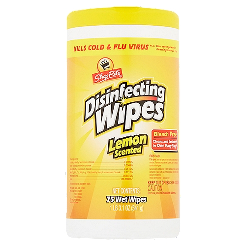 ShopRite Lemon Scented Disinfecting Wipes, 75 count, 1 lb 3.1 oz
Kills Cold & Flu Virus*,(4)

Cleans and sanitizes(6) in one easy step(4)
(4)On hard, non-porous, non-food surfaces

This product is effective against(5):
Bacteria: Staphylococcus aureus (Staph), Salmonella enterica (Salmonella), Enterococcus faecalis-Vancomycin Resistant (VRE), Escherichia coli (E. coli), Escherichia coli 0157:H7, Klebsiella pneumoniae (Klebsiella), Listeria monocytogenes, Staphylococcus aureus - Methicillin-Resistant (MRSA), Staphylococcus aureus - multi-drug resistant (resistant to tetracycline (Tc), penicillin (Pc), streptomycin (Sm) and erythromycin (Em) and susceptible to chloramphenicol (Cm) in vitro), Staphylococcus aureus-Vancomycin Intermediate Resistant (VISA), Streptococcus pyogenes (Strep)

Viruses: *Herpes Simplex Virus Type 1, *Herpes Simplex Virus Type 2, *Influenza Type A Virus / Brazil Flu Virus, *Influenza A Virus H1N1
Fungi: Candida albicans

Faster Acting Formula
This product will clean and disinfect(5) washable hard, nonporous surfaces of:
Toilet seats, kitchen countertops, stovetops(7), doorknobs, telephones, tub and shower walls, sinks

(5)When used according to the disinfection directions.
(6)When used according to the sanitization directions.
(7)Allow surface to adjust to room temperature before disinfection.