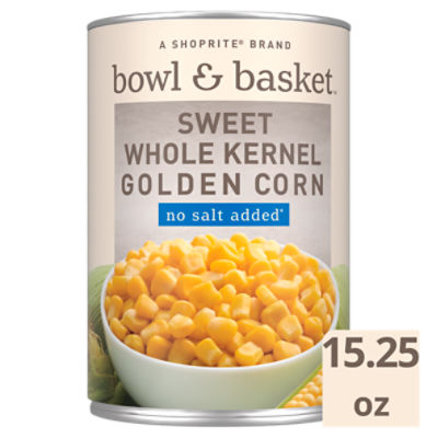 Bowl & Basket Sweet Whole Kernel Golden Corn, No Salt Added, 15.25 oz