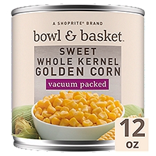 Bowl & Basket Vacuum Packed Sweet Whole Kernel Golden Corn, 12 oz