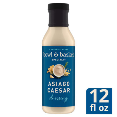 Bowl & Basket Specialty Asiago Caesar Dressing, 12 fl oz