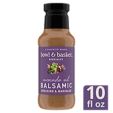 Bowl & Basket Specialty Avocado Oil Balsamic Dressing & Marinade, 10 fl oz