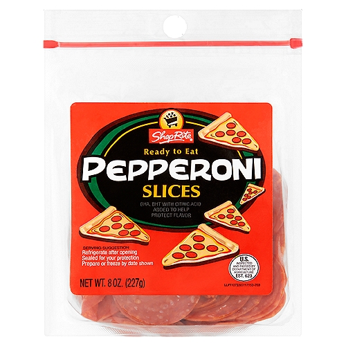 ShopRite Ready to Eat Slices Pepperoni, 8 oz
BHA, BHT with citric acid added to help protect flavor