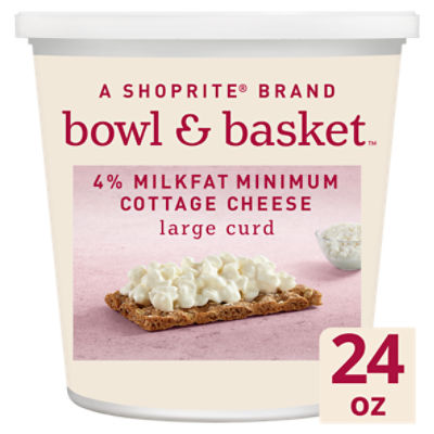 Bowl & Basket Large Curd 4% Milkfat Minimum Cottage Cheese, 24 oz