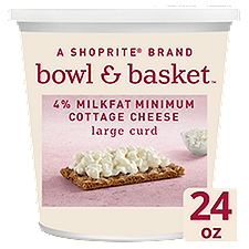 Bowl & Basket Large Curd 4% Milkfat Minimum Cottage Cheese, 24 oz, 24 Ounce