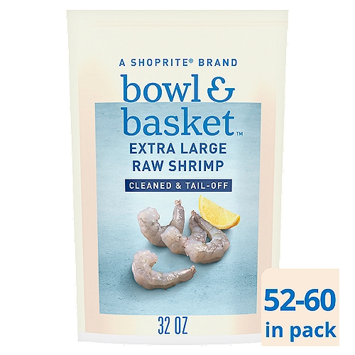 Bowl & Basket Cleaned & Tail-off Extra Large Raw Shrimp, 52-60 shrimp per bag, 32 oz