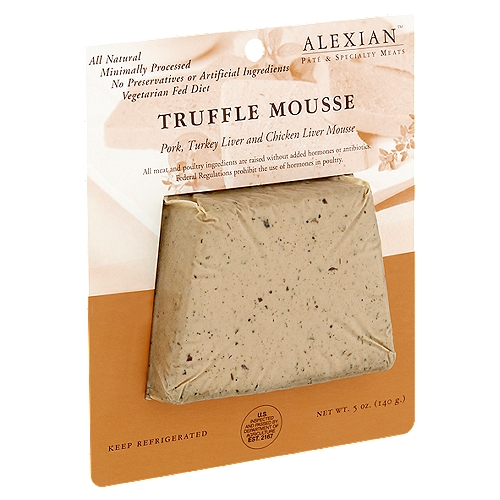 ALEXIAN Pork, Turkey Liver and Chicken Liver Truffle Mousse, 5 oz
All Meat and Poultry Ingredients Are Raised without Added Hormones or Antibiotics. Federal Regulations Prohibit the Use of Hormones in Poultry.