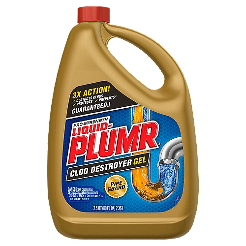 Liquid Plumr Pro-Strength Clog Destroyer Gel, 2.5 qtn3x Action!n✓ Destroys Clogsn✓ Protectsn✓ Prevents*nGuaranteed†!n*With regular monthly use.n†Based on full hair clogs in lab tests.nnPipe Guard™nnGarbage Disposal‡nPlastic, Metal, Septic Systems, Older Pipes!n‡For garbage disposals, follow same usage directions and flush with disposal running. Avoid all splashing.