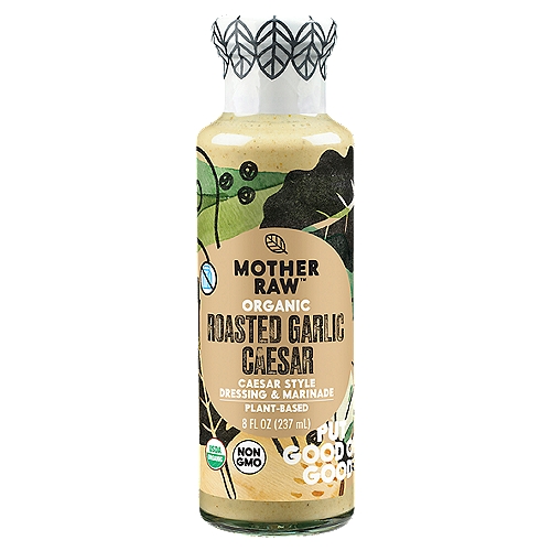 Mother Raw Organic Roasted Garlic Caesar Style Dressing & Marinade, 8 fl oz
This one's for the garlic lovers. With all the deliciousness of our classic Caesar dressing and the superpowers of roasted garlic, this dressing will have your taste buds dancing! It's got all of the joy that Caesar brings, with none of the dairy, artificial colors, flavors or preservatives. Try it out for a refreshing change on your next Caesar salad, slather it on a sandwich or toss it in a potato salad.