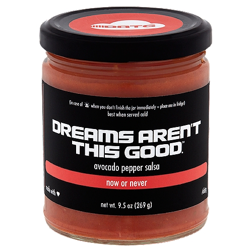 Dreams Aren't This Good Now or Never Avocado Pepper Salsa, 9.5 oz
From smooth avocado to spicy peppers, our flavors reflect the feelings we experience everyday. We all say we wanna go for it, but instead we stay comfortable and cozy, letting someone else dip in front of us. The present is here, it's real and right now - so what's it gonna be?