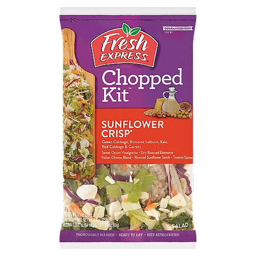 Fresh Express Chopped Kit Sunflower Crisp Salad, 11.1 oz
Green Cabbage, Romaine Lettuce, Kale, Red Cabbage & Carrots, Sweet Onion Vinaigrette, Dry Roasted Edamame, Italian Cheese Blend, Roasted Sunflower Seeds, Toasted Quinoa

Why We're So Fresh®
To Guarantee Fresh Express Salads Are Consistently, Deliciously Fresh®, We:
• Cool Our Salads within Hours of Harvest and Keep Them Chilled from Field to Store.
• Thoroughly Rinse and Gently Dry; Then Seal Them in Our Keep-Crisp® Bag to Maintain Freshness.
• Deliver Fresh Salads Daily.