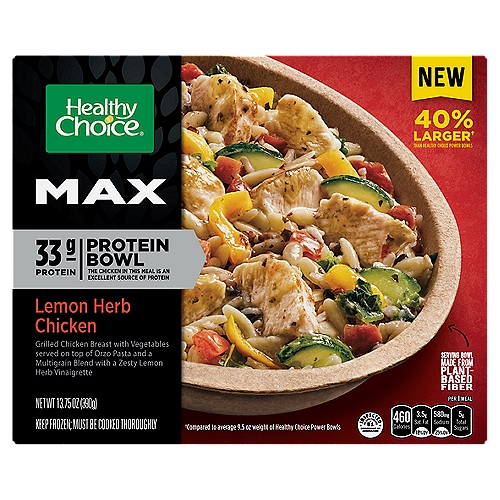 Healthy Choice Max Bowl Lemon Herb Chicken Frozen Meal, 13.75 oz.
Feel UNSTOPPA-BOWL with Healthy Choice Max Bowl Lemon Herb Chicken Frozen Meals. Made with grilled chicken breast and vegetables served on top of orzo pasta and a multigrain blend with zesty lemon herb vinaigrette, this microwavable meal is an excellent source of protein with 33 grams per serving. Great for busy weeknights or a non-prep lunch, Healthy Choice Max Protein Bowls are easy, healthy meals that are ready in minutes.

40% Larger† than Healthy Choice Power Bowls
†Compared to average 9.5 oz weight of Healthy Choice Power Bowls

More of a Good Thing is a Good Thing
We carefully selected ingredients that are nutritious and delicious to give you a meal with 33g of protein to help fill you up and leave you satisfied. So it's more of the good stuff you love.

Grains Blend
A delicious mixture of multigrain brown rice, red rice, red quinoa, and black barley
Dark Leafy Greens
A hearty blend of kale, chard, and spinach adds rich color and flavor
Lemon Herb Sauce
A bright, tasty sauce made with lemon, butter, garlic, and herbs, finished off with a splash of chardonnay and a dash of red pepper flakes for a small kick
Chicken
Marinated, tender, juicy, and delicious chicken adds outstanding flavor
Orzo Pasta
A satisfying pasta made with semolina wheat flour
Vegetables
A tender mix of diced tomatoes, green zucchini, and yellow bell peppers adds delicious texture