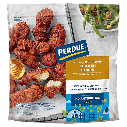 Perdue Honey BBQ Glazed Chicken Strips, 26 oz
Breaded Chicken Breast Strips with Rib Meat Glazed with a Honey BBQ Sauce

No antibiotics ever!*
*Our chickens are raised with
✓ No antibiotics ever
✓ No animal by-products
✓ All vegetarian diet
✓ Cage free in the USA

Made with 100% all natural† chicken
†Minimally processed. No artificial ingredients

No hormones or steroids added‡
‡Federal regulations prohibit the use of hormones or steroids in poultry.

A classic blend of zesty BBQ sauce with a touch of honey.

Perdue® Honey BBQ Glazed Chicken Strips are perfect as an appetizer or a meal with:
Corn and diced pepper salad
Veggie strips cucumber salad
