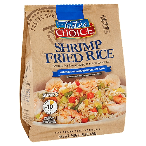 Tastee Choice Shrimp Fried Rice, 24 oz
Shrimp, Rice & Vegetables, in a Garlic Soya Sauce.

Made with fresh ingredients/no MSG added*
*Except for that which naturally occurs in soy sauce