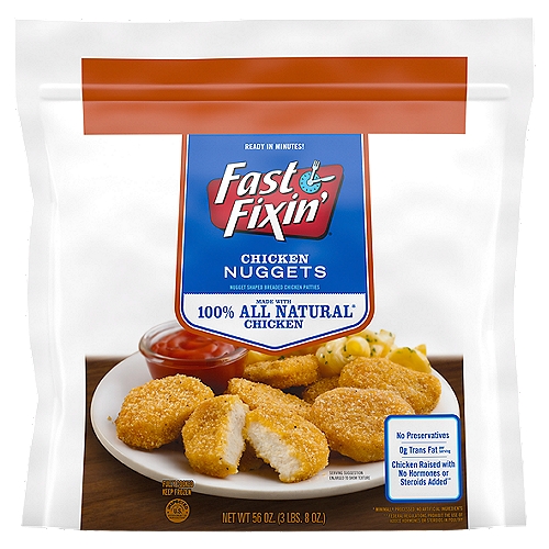 Fast Fixin' Chicken Breast Nuggets, 56 oz
Nugget Shaped Breaded Chicken Breast Patties with Rib Meat

Made with 100% natural* chicken breasts
*Minimally processed, no artificial ingredients

Chicken raised with no hormones or steroids added**
**Federal regulations prohibit the use of hormones or steroids in poultry

Unbelievable Taste. Unbeatable Value.
Our recipe is made with white-meat chicken, delicious seasonings and crispy, crunchy breading.

Fast Fixin's gives you a delicious meal at a price that fits into your family's budget.
