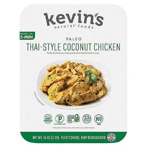 Kevin's Paleo Thai-Style Coconut Chicken, 16 oz
Tender Chicken Breast Strips Paired with a Flavorful Coconut Curry Made with Coconut Milk, Basil, and Thai Spices.

Natural*
*Minimally Processed, No Artificial Ingredients.

Cooked to Perfection
You are about to enjoy tender chicken breast strips that have been fully cooked using a gourmet cooking technique called "sous-vide."