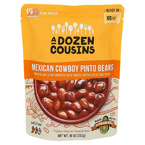 A Dozen Cousins Medium Mexican Cowboy Pinto Beans, 10 oz
Pinto Beans Slow Simmered with Tomato, Green Chilies and Spices