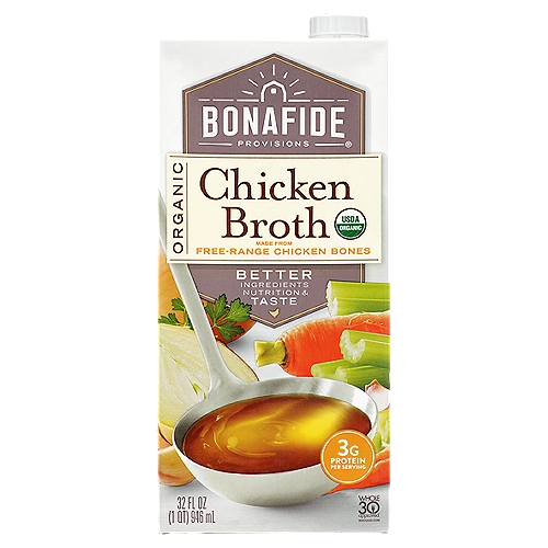 Bonafide Provisions Organic Chicken Broth, 32 fl oz
Our Chicken Broth is certified organic and made from free-range chicken bones, for nutrients and rich flavor.

Only Ingredients You'd Find in Your Kitchen
Filtered water, free-range chicken bones, Celtic sea salt, onions, carrots, celery, apple cider vinegar, garlic, and parsley.