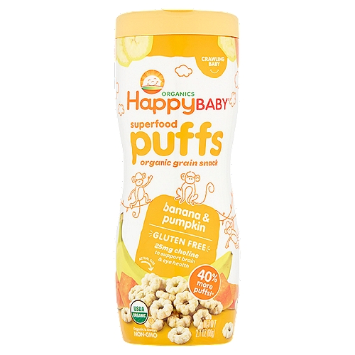 Happy Baby Organics Superfood Puffs Banana & Pumpkin Organic Grain Snack, 2.1 oz
Superfood Puffs Banana & Pumpkin Organic Grain Snack, Crawling Baby

40% more puffs!*
*Happy Baby® Puffs 2.1oz (60g) contain 40% more puffs than Gerber® Organic Puffs 1.48 oz (42g).

Our Enlightened Nutrition Philosophy
25mg choline per serving to support brain & eye health
Antioxidant vitamins C & E - 10% DV per serving
Vitamin B12 - 20% DV per serving
Made without cane syrup

Your child may be ready for Organic Superfood Puffs when she or he:
Eats thicker solids with larger pieces
Crawls without tummy touching the ground
Uses jaws to mash food between gums
Picks up food to eat with thumb and forefinger