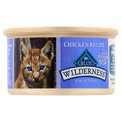 The Blue Buffalo Co. Blue Wilderness Chicken Recipe Natural Food for Kittens, 3 oz
True Blue Promise
Always starts with protein-rich chicken
• No chicken/poultry by-product meals
• No corn, wheat or soy
• No artificial flavors or preservatives

Nutrition Statement: Blue Wilderness Chicken Recipe for Kittens is formulated to meet the nutritional levels established by the AAFCO Cat Food Nutrient Profiles for growth.