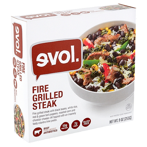 Evol Fire Grilled Steak, 9 oz
Fire Grilled Steak with Black Beans, White Rice, Red & Green Bell Peppers, Roasted Corn and Cheddar Cheese-All topped with an insanely tasty cilantro lime pesto.