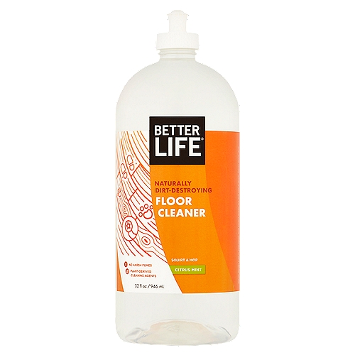 Better Life Citrus Mint Floor Cleaner, 32 fl oz
Sweet on Finishes, Strict with Dirt.
With every spray, pour, and pump, Better Life proves that a powerful cleaner can be safe around kids and pets, and kinder to the planet. Our naturally dirt-destroying floor cleaner with grapefruit, peppermint, and bergamot extracts cleans and restores natural shine without fumes or fuss.

A Non-Toxic Friendship
Plant-derived cleaning agents - From coconut and corn (really!)
Natural scent - Extracts of grapefruit, peppermint, and bergamot (yay!)

No alcohol, no petroleum solvents, no synthetic fragrances, no dyes, no parabens, no SLS or SLES
None. Never. Nope!
Just the good stuff.
